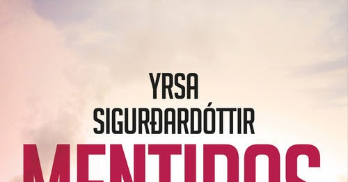 Resultado de imagen de reseña libro mentiras yrsa sigurdardóttir