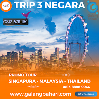 0813-8888-9066 Promo Trip Tour Tiga Negara Singapura Malaysia Thailand Galang Bahari