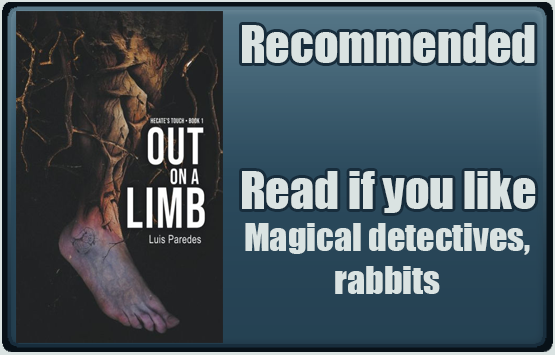 Out of a Limb by Luis Paredes. Recommended. Read if you like magical detectives, rabbits.