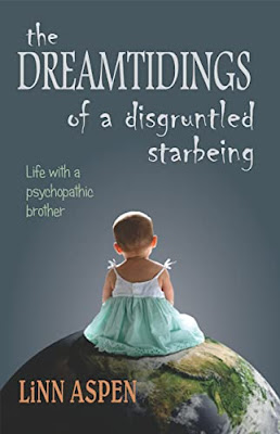 The Dreamtidings of a Disgruntled Starbeing: Life With a Psychopathic Brother by Linn Aspen