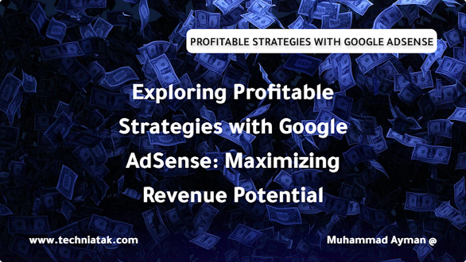 Exploring Profitable Strategies with Google AdSense: Maximizing Revenue Potential
