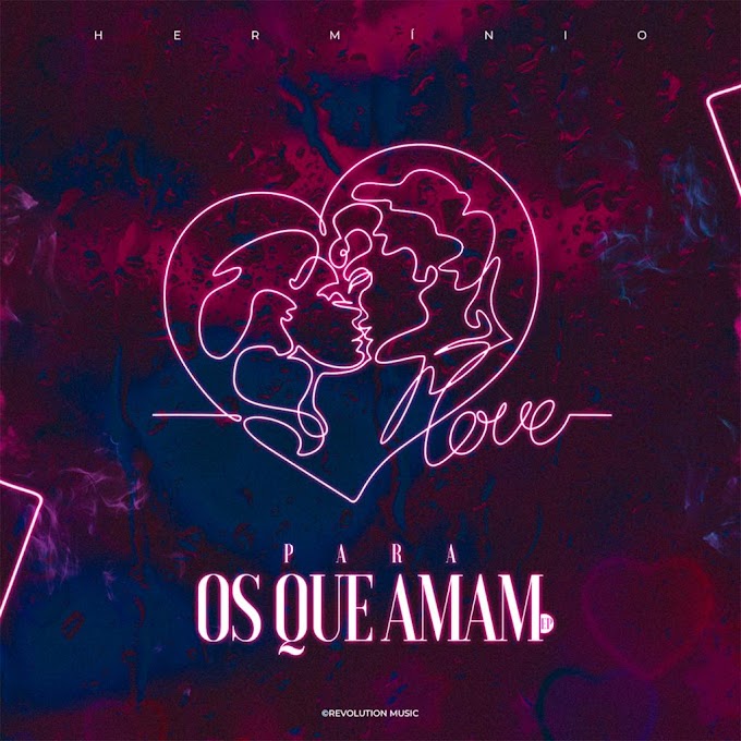 Hermínio - Para os que amam [EP] [ Baixar Agora MP3 2023] - by Moz Arte Music