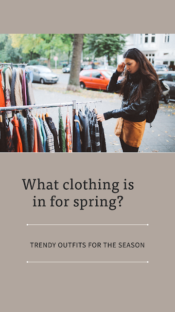 What clothing is in for spring?