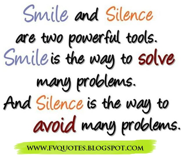 Silence and Smile are two powerful tools. Smile is the way to solve many problems & Silence is the way to avoid many problems. life quote love happy beauty