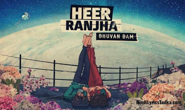 Heer Ranjha हीर और रांझा Hindi Lyrics – Bhuvan Bam