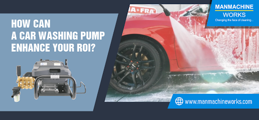 how can a car washing pump enhance your roi-manmachineworks