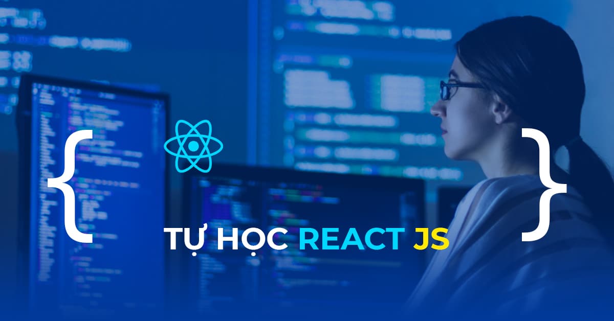 Chia sẻ khóa học hướng dẫn học ReactJS cho người mới bắt đầu Hậu Nguyễn