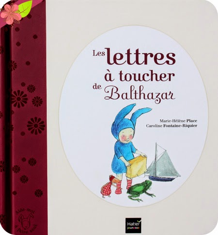 "Les lettres à toucher de Balthazar" de Marie-Hélène Place et Caroline Fontaine-Riquier