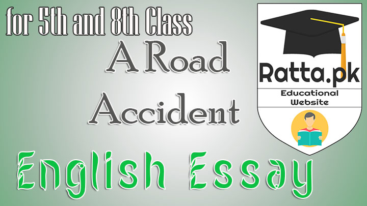 A Road Accident English Essay for 5th and 8th Class