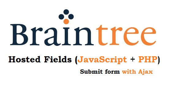 Braintree hosted fields javascript php send nonce in ajax 
