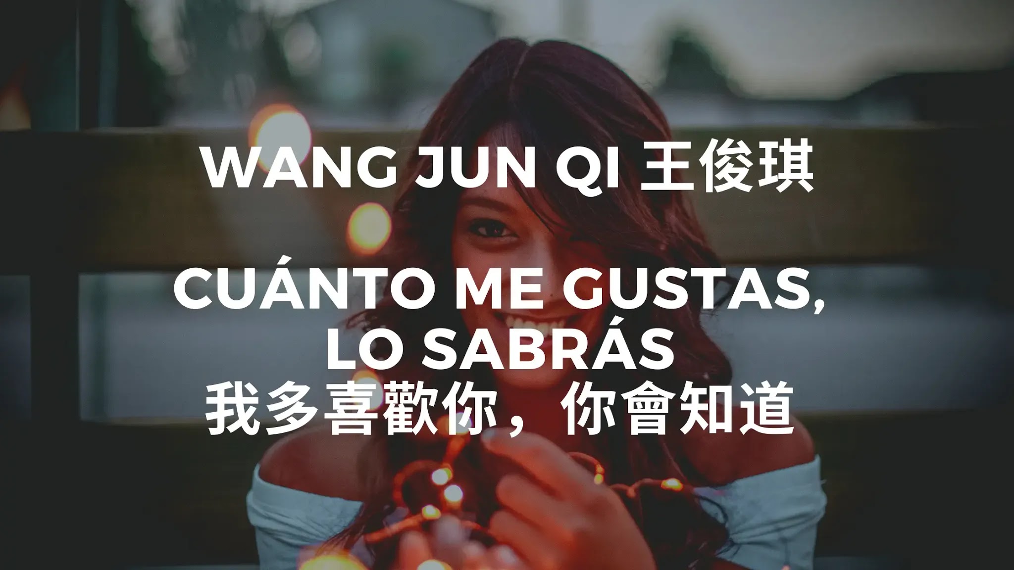 Wang Jun Qi - Cuánto me gustas, lo sabrás