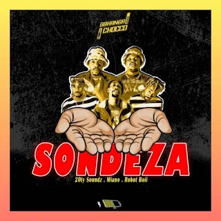 Sbhanga & Chocco – Sondeza feat. Robot Boii, Miano & 20ty Soundz (2022)