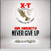 Mr Xikheto - Never Give Up [2021]