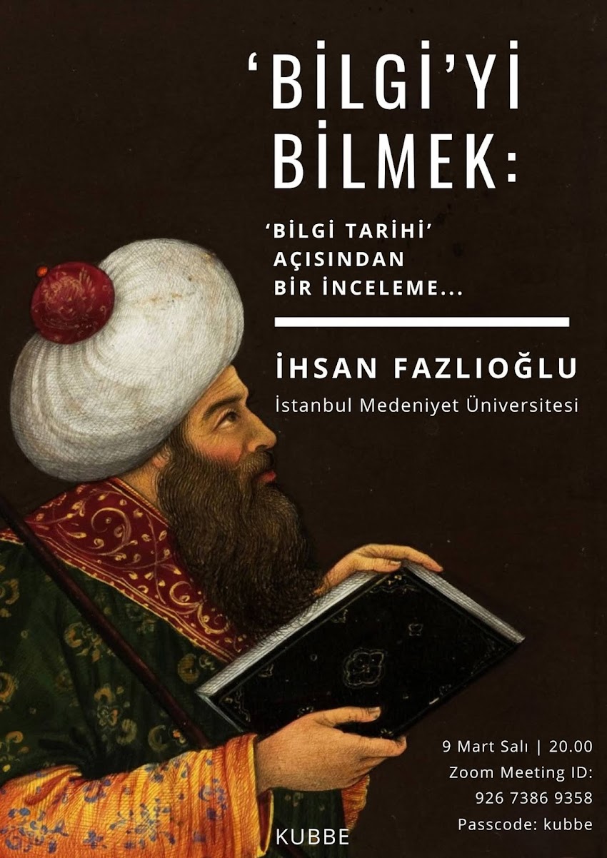 İhsan Fazlıoğlu Semineri: “Bilgi’yi bilmek: ‘Bilgi Tarihi’ açısından bir inceleme...”