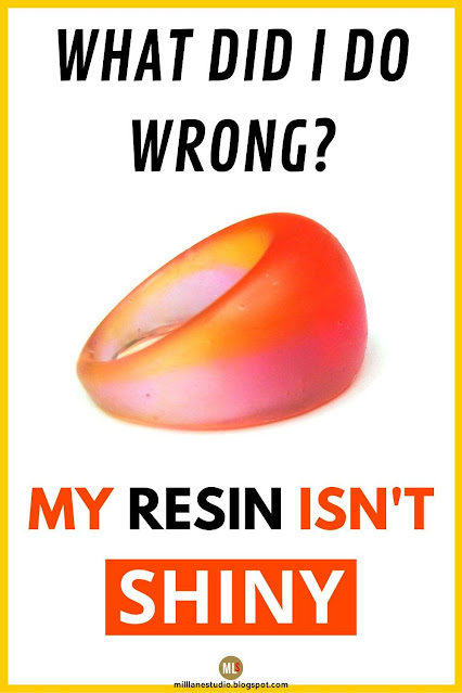 Inspiration sheet with image of matte orange and pink ring and text "What did I do wrong - my resin isn't shiny"
