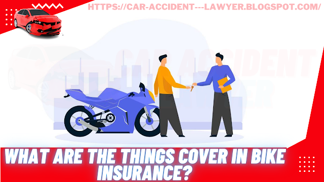 What are the things cover in bike insurance?