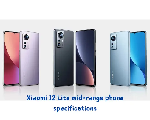 Xiaomi 12 Lite mid-range phone specifications
