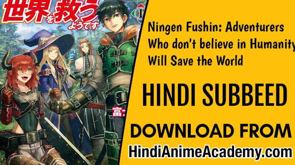 Ningen Fushin: Adventurers Who Don't Believe in Humanity Will Save the World in Hindi Sub (12/12)