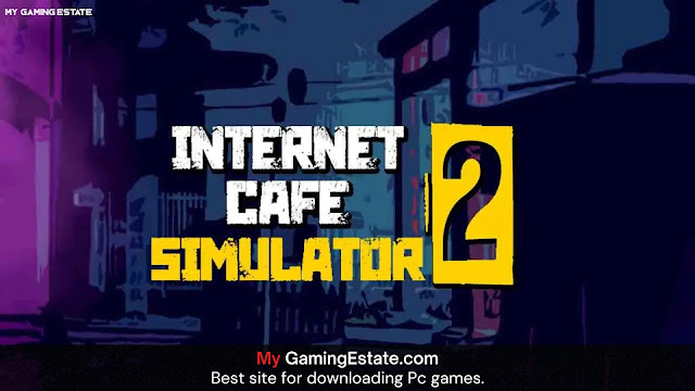 Download Internet Cafe Simulator 2 PC Game for Free