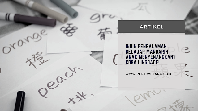 Ingin Pengalaman Belajar Mandarin Anak Menyenangkan? Coba LingoAce!