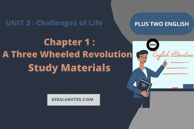 Plus two English Notes Chapter1 A Three-Wheeled Revolution (Interview)