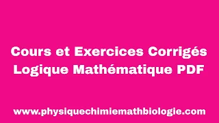 Cours et Exercices Corrigés Logique Mathématique PDF