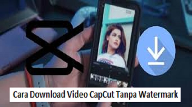 Cara Download Video CapCut Tanpa Watermark Cara Download Video CapCut Tanpa Watermark Terbaru