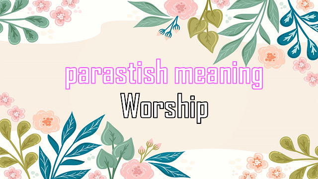 parastish meaning