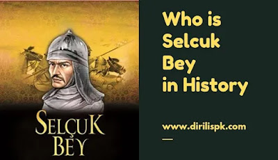 Who is Selcuk Bey | Extra History of Selcuk Bey in History