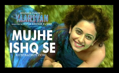 MUJHE ISHQ SE LYRICS - Yaariyan Movie Songs