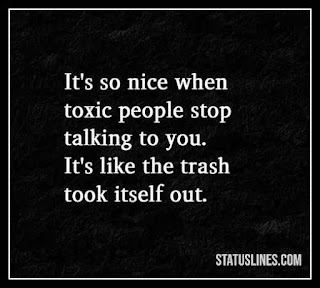 It's so nice when toxic people stop talking to you .it's like the trash took itself out..
