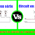 Différence entre les circuits en série et en parallèle 