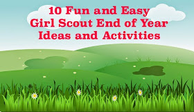 How to end the Girl Scout year with a fun event or activity
