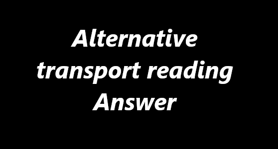 Alternative transport Reading Answers
