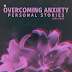 Overcoming Anxiety: Personal Stories 