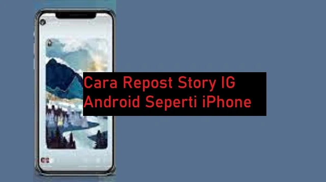 Cara Repost Story IG Android Seperti iPhone