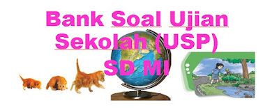 LATIHAN SOAL UJIAN SEKOLAH (USP) SD/MI MUPEL IPA DAN KUNCI JAWABAN