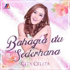 Cita Citata - Bahagia Itu Sederhana MP3