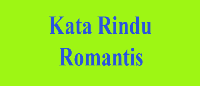  Kata Kata Rindu Romantis  Untuk Pacar Yang Jauh Kamut Love