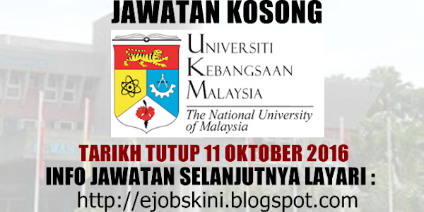 Jawatan Kosong Universiti Kebangsaan Malaysia (UKM) - 11 Oktober 2016