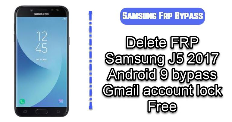 Delete Frp Samsung J5 17 Android 9 Bypass Gmail Account Lock Free
