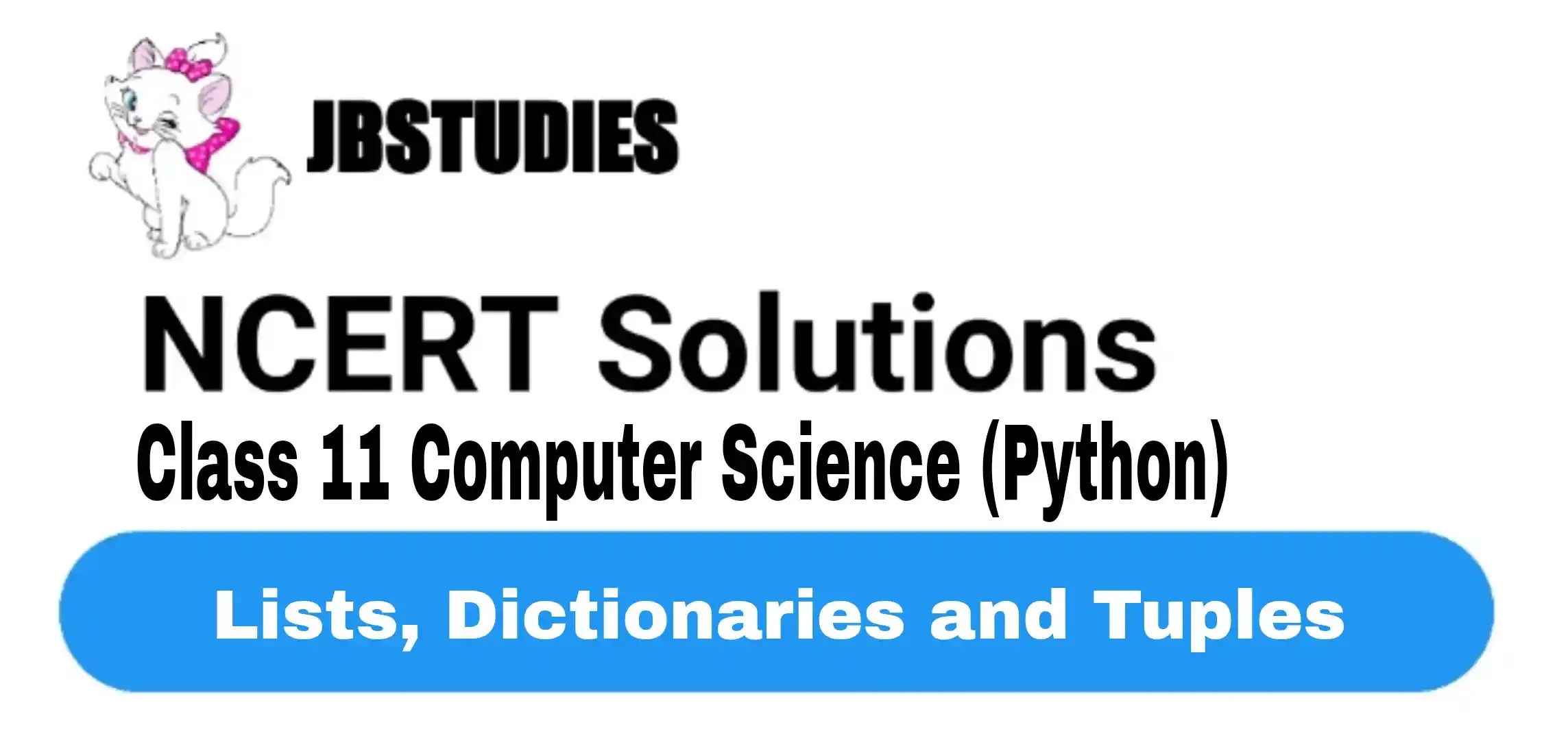Solutions Class 11 Computer Science (Python) Chapter-13 (Lists, Dictionaries and Tuples)