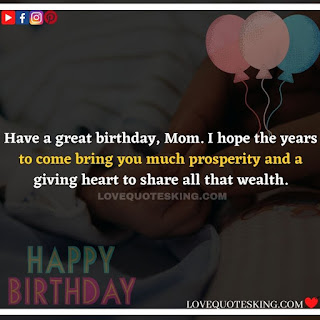 Funny Birthday Wishes for your Mother | Cute Birthday Wishes for your Mother | Sentimental Birthday Wishes for your Mother | Sweet Birthday Wishes for your Mother | Birthday Prayers For my Mother | Birthday Wishes for my Stepmother | Short Birthday Greetings for Mom | Happy Birthday, Mom!” Images | CUTE HAPPY BIRTHDAY SAYINGS FOR MOM | “HAPPY BIRTHDAY, MOM!” PARAGRAPHS | HAPPY BIRTHDAY TO MY SECOND MOM | SHORT BIRTHDAY WISHES FOR MOM | HAPPY 40TH BIRTHDAY, MOM | HAPPY 50TH BIRTHDAY, MOM! | HAPPY 60TH BIRTHDAY, MOM! | HAPPY 70TH BIRTHDAY, MOM! | BIRTHDAY MESSAGES FROM SON TO MOM | BIRTHDAY MESSAGES FROM DAUGHTER TO MOM | WISHES FOR MY MOTHER IN DIFFICULT TIMES | HAPPY BIRTHDAY IN HEAVEN, MOM | HAPPY 80TH BIRTHDAY, MOM! Best Happy Birthday Wishes | Happy Birthday Status | English Birthday Wishes