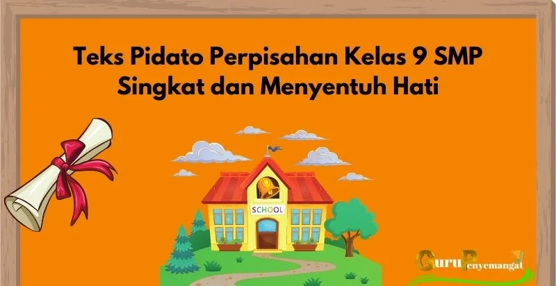 Teks Pidato Perpisahan Kelas 9