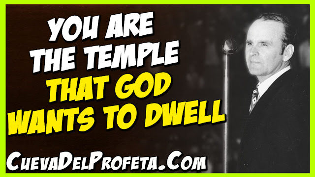 You are the temple that God wants to dwell - William Marrion Branham Quotes