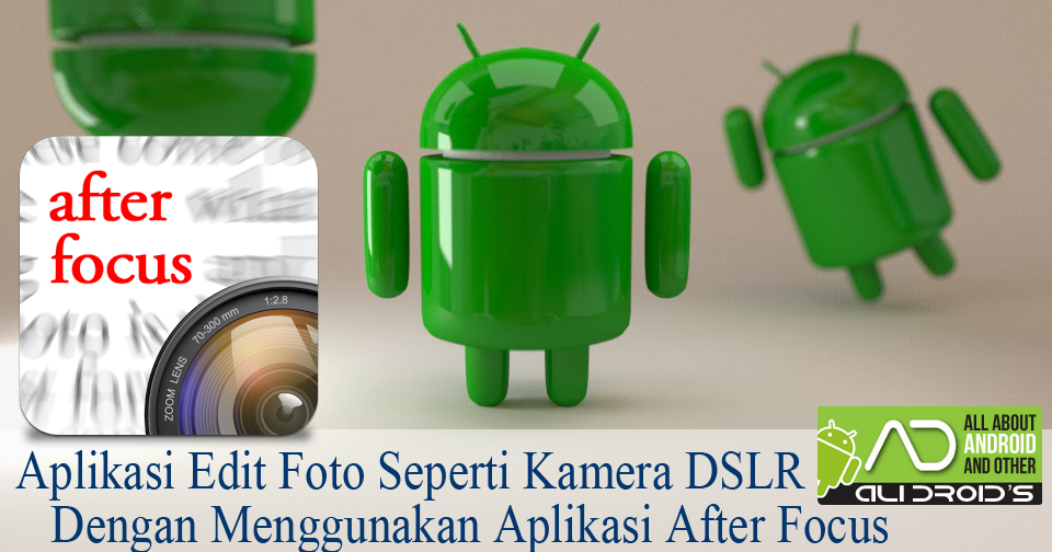 Aplikasi Edit Foto Seperti Kamera DSLR Dengan Menggunakan ...