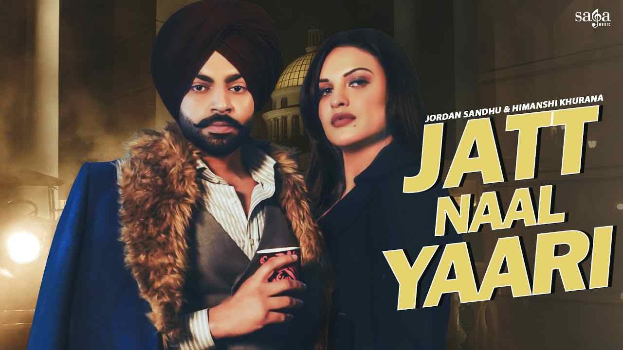 Jatt Naal Yaari Lyrics Jordan Sandhu ft Himanshi Khurana Punjabi song