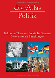 dtv-Atlas Politik: Politische Theorie - Politische Systeme - Internationale Beziehungen