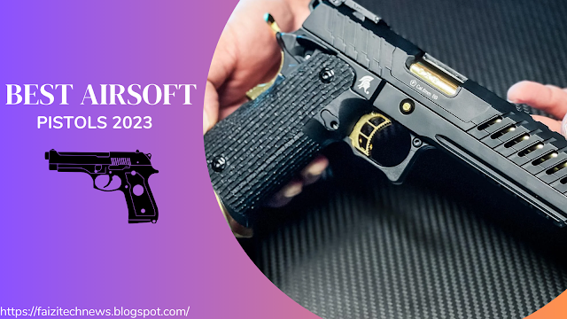 Best Airsoft Pistols 2023 Top Picks for Performance and Versatility