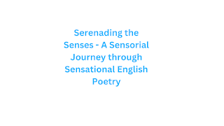 Serenading the Senses - A Sensorial Journey through Sensational English Poetry